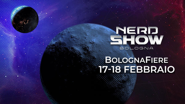 Nerd Show @Bologna! 17 - 18 Febbraio 2024! - Nerd Riunitevi!